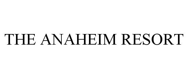  THE ANAHEIM RESORT