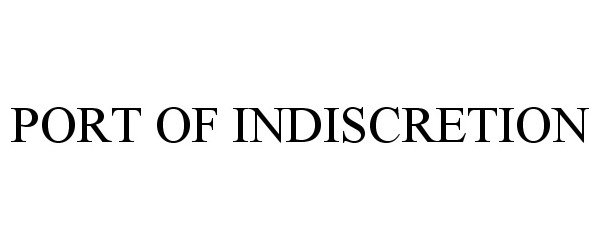 Trademark Logo PORT OF INDISCRETION