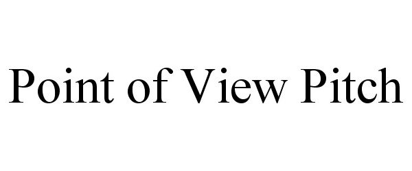  POINT OF VIEW PITCH