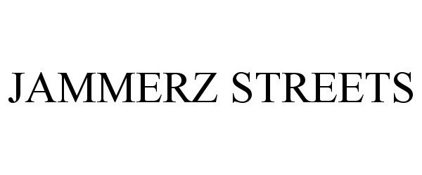 Trademark Logo JAMMERZ STREETS