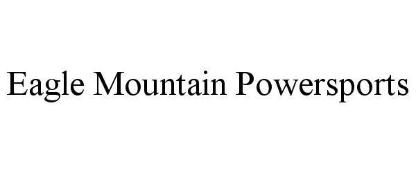 Trademark Logo EAGLE MOUNTAIN POWERSPORTS