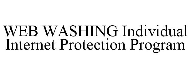 Trademark Logo WEB WASHING INDIVIDUAL INTERNET PROTECTION PROGRAM