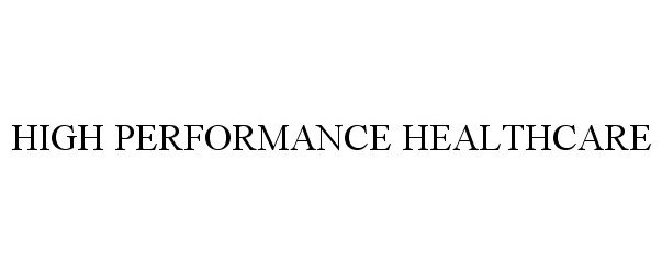  HIGH PERFORMANCE HEALTHCARE