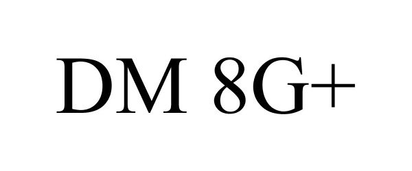 Trademark Logo DM 8G+
