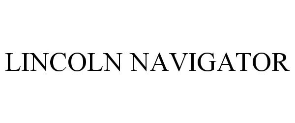 Trademark Logo LINCOLN NAVIGATOR