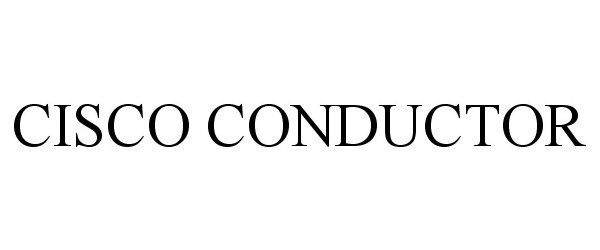 Trademark Logo CISCO CONDUCTOR