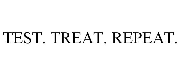  TEST. TREAT. REPEAT.