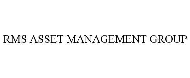 Trademark Logo RMS ASSET MANAGEMENT GROUP