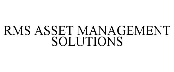 Trademark Logo RMS ASSET MANAGEMENT SOLUTIONS