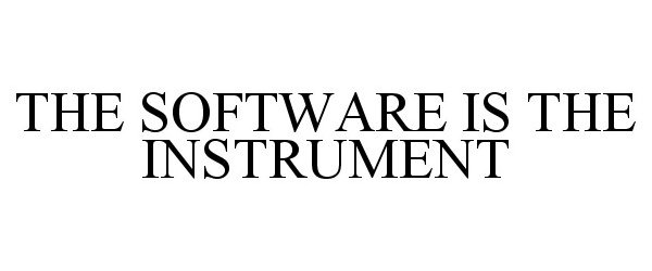  THE SOFTWARE IS THE INSTRUMENT