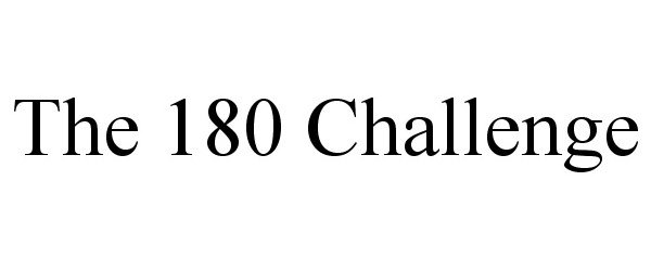  THE 180 CHALLENGE