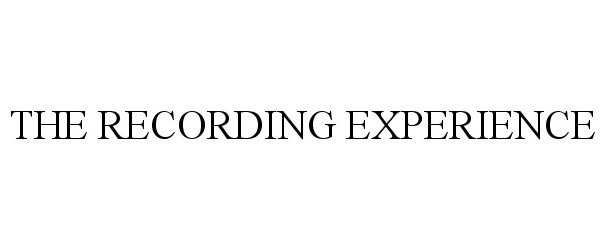 Trademark Logo THE RECORDING EXPERIENCE