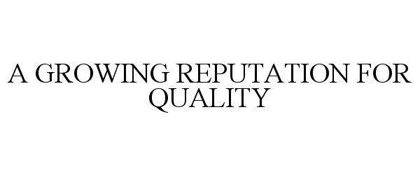 A GROWING REPUTATION FOR QUALITY