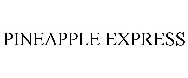 Trademark Logo PINEAPPLE EXPRESS