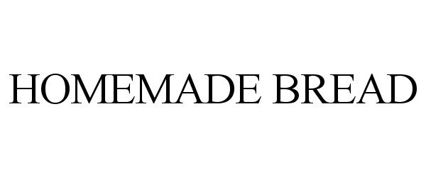 Trademark Logo HOMEMADE BREAD