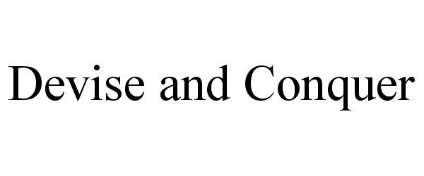 Trademark Logo DEVISE AND CONQUER