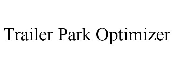 Trademark Logo TRAILER PARK OPTIMIZER