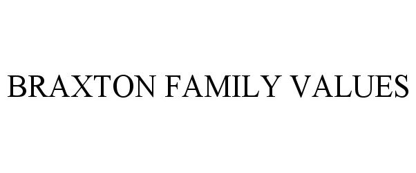 Trademark Logo BRAXTON FAMILY VALUES