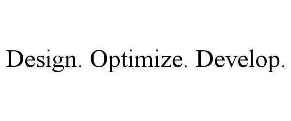  DESIGN. OPTIMIZE. DEVELOP.