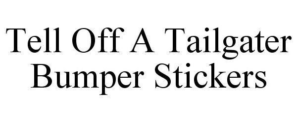 TELL OFF A TAILGATER BUMPER STICKERS