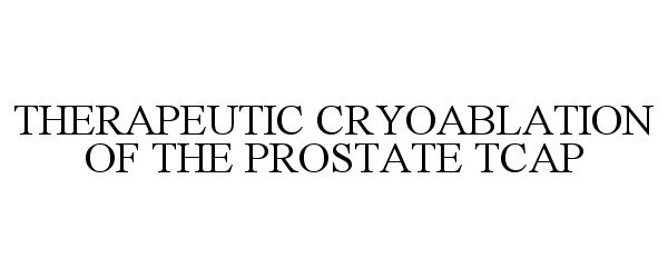  THERAPEUTIC CRYOABLATION OF THE PROSTATE TCAP