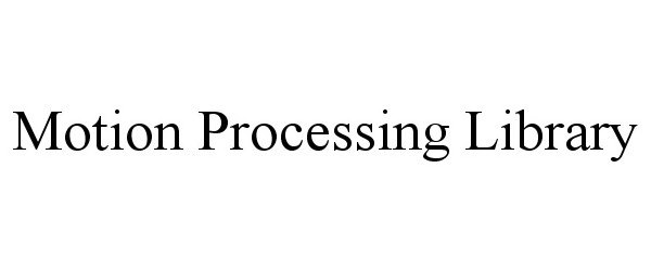  MOTION PROCESSING LIBRARY