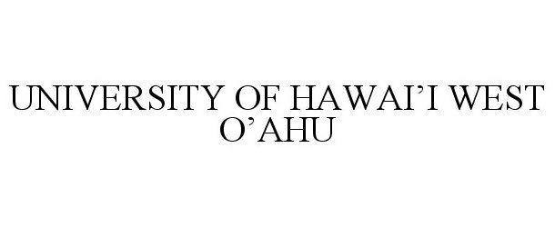  UNIVERSITY OF HAWAI'I WEST O'AHU
