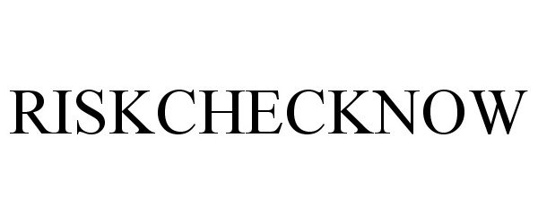 Trademark Logo RISKCHECKNOW