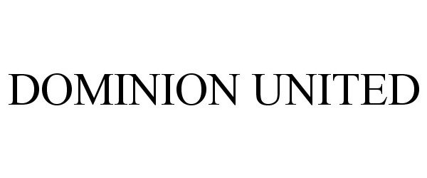  DOMINION UNITED