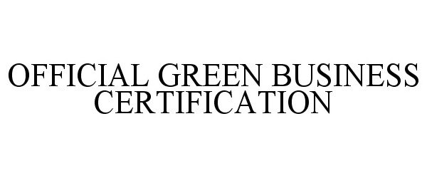  OFFICIAL GREEN BUSINESS CERTIFICATION