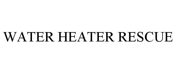 Trademark Logo WATER HEATER RESCUE