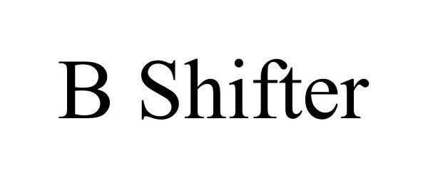  B SHIFTER