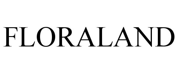 Trademark Logo FLORALAND