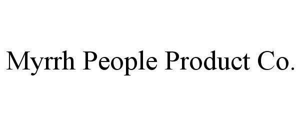 Trademark Logo MYRRH PEOPLE PRODUCT CO.