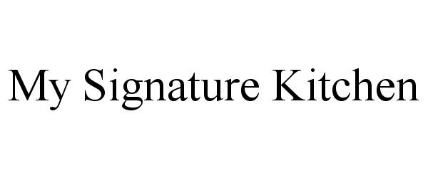 Trademark Logo MY SIGNATURE KITCHEN