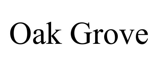 Trademark Logo OAK GROVE