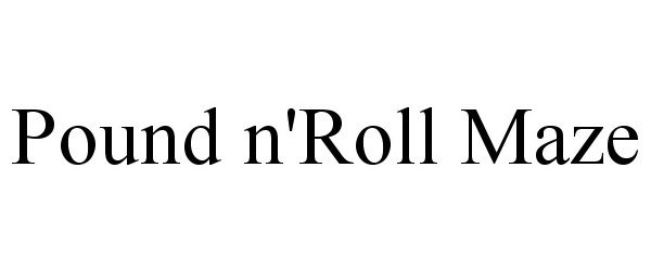 Trademark Logo POUND N'ROLL MAZE