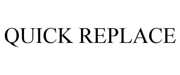 Trademark Logo QUICK REPLACE