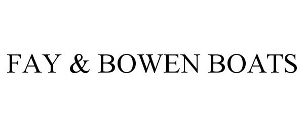 Trademark Logo FAY &amp; BOWEN BOATS