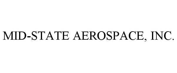  MID-STATE AEROSPACE, INC.