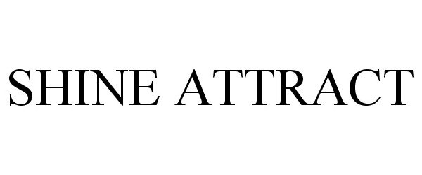 Trademark Logo SHINE ATTRACT
