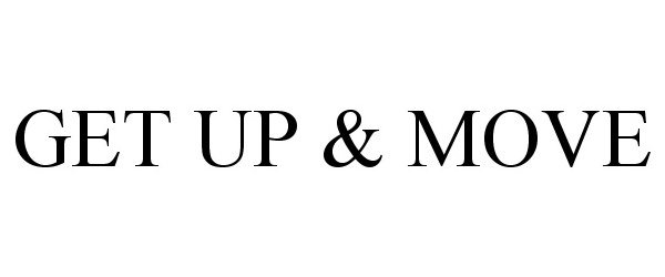 Trademark Logo GET UP &amp; MOVE