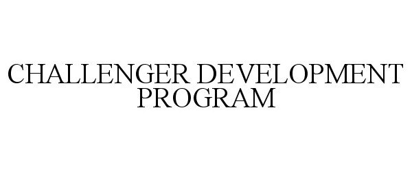 Trademark Logo CHALLENGER DEVELOPMENT PROGRAM
