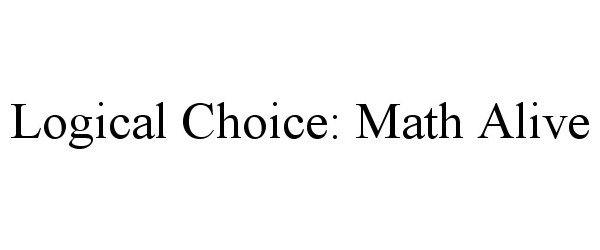  LOGICAL CHOICE: MATH ALIVE