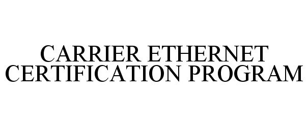  CARRIER ETHERNET CERTIFICATION PROGRAM