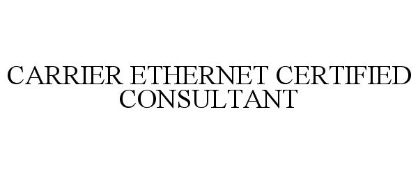  CARRIER ETHERNET CERTIFIED CONSULTANT