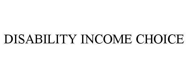  DISABILITY INCOME CHOICE