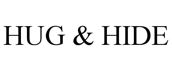 Trademark Logo HUG &amp; HIDE