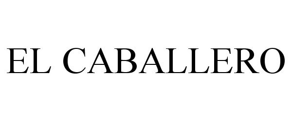 Trademark Logo EL CABALLERO