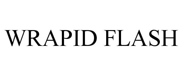 Trademark Logo WRAPID FLASH